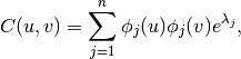 C(u,v)=\sum_{j=1}^{n}\phi_{j}(u)\phi_{j}(v)e^{\lambda_{j}},